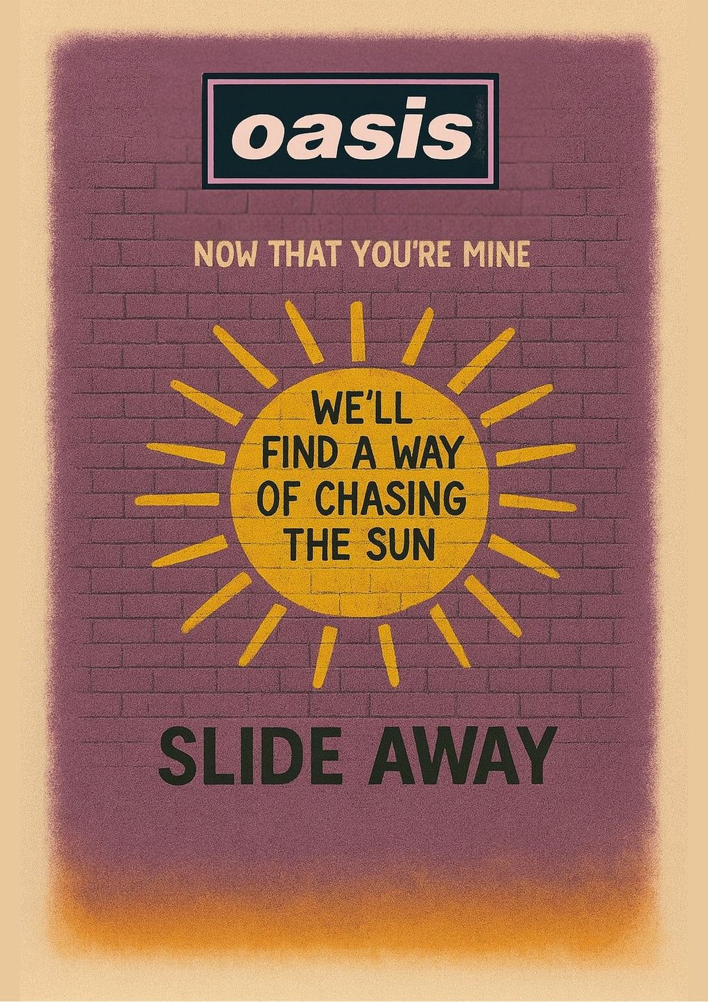 Slide Away (We'll find a way of chasing the sun) - Oasis Inspired Graffiti Poster
